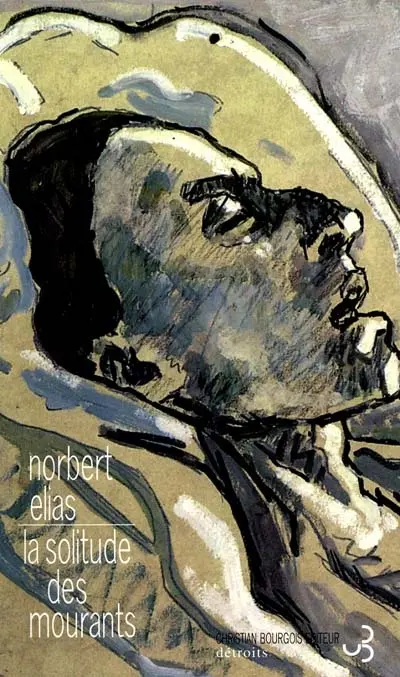 La solitude des mourants. Vieillir et mourir : quelques problèmes sociologiques