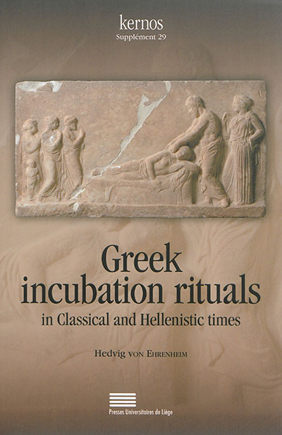 Greek incubation rituals in classical an hellenistic times