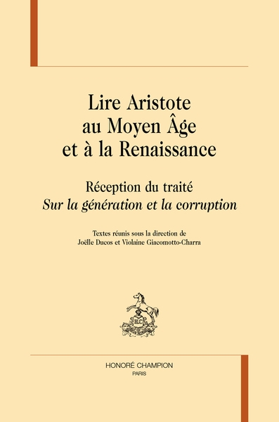 Lire Aristote au Moyen Age et à la Renaissance : réception du traité Sur la génération et la corruption