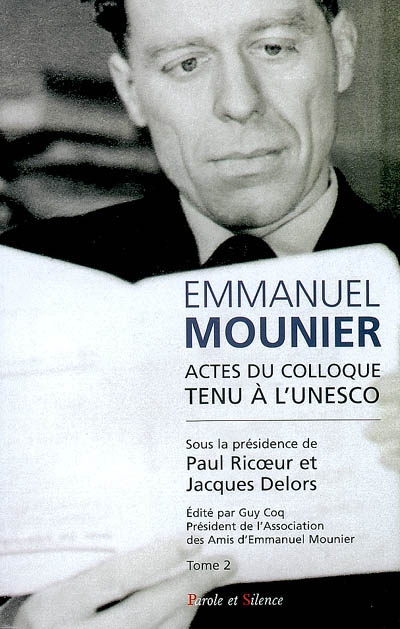 Emmanuel Mounier, l'actualité d'un grand témoin : actes du colloque tenu à l'Unesco, Paris, 5-6 octobre 2000. Vol. 2