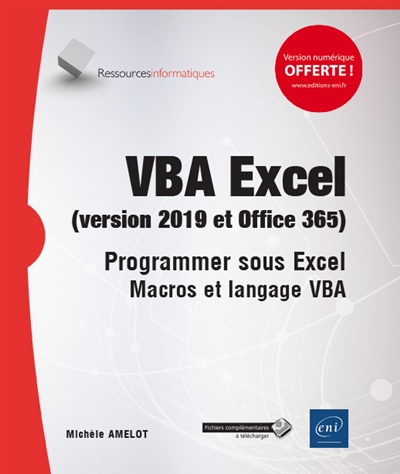 VBA Excel (versions 2019 et Office 365) : programmer sous Excel : macros et langage VBA