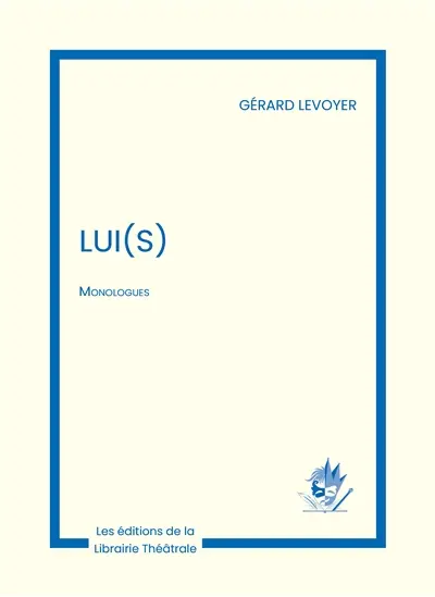 Lui(s) : monologues