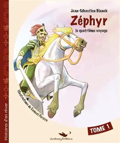 Zéphyr : le quatrième voyage. Vol. 1