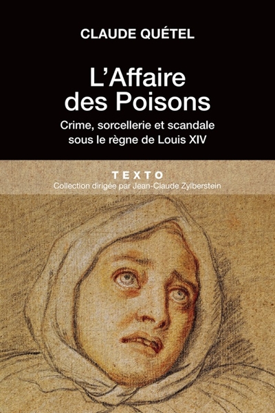 L'affaire des poisons : crime, sorcellerie et scandale sous le règne de Louis XIV
