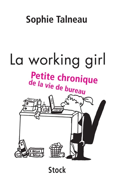 La working girl : petite chronique de la vie de bureau