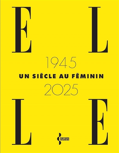 Elle : 1945-2025 : un...