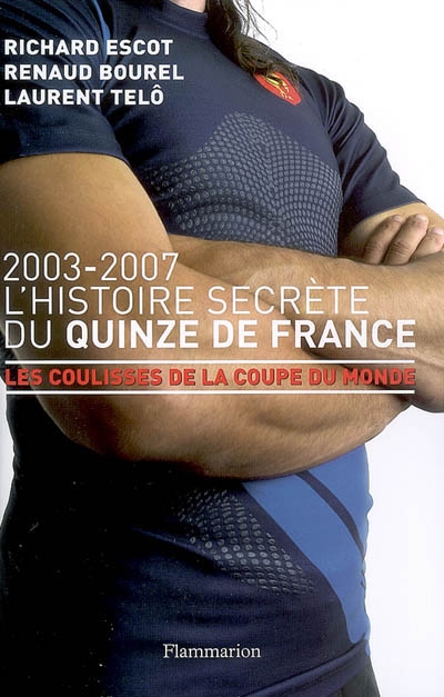 L'histoire secrète du Quinze de France, 2003-2007 : les coulisses de la Coupe du monde