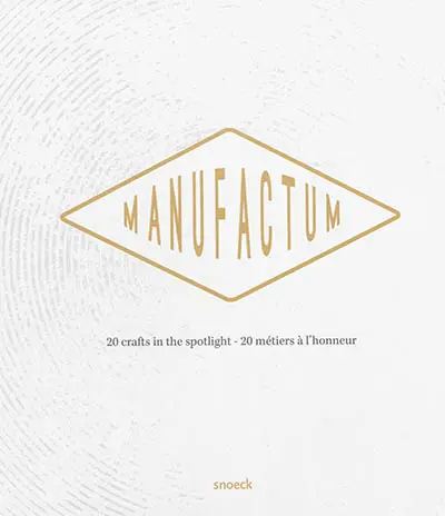 Manufactum : 20 crafts in the spotlight. Manufactum : 20 métiers à l'honneur