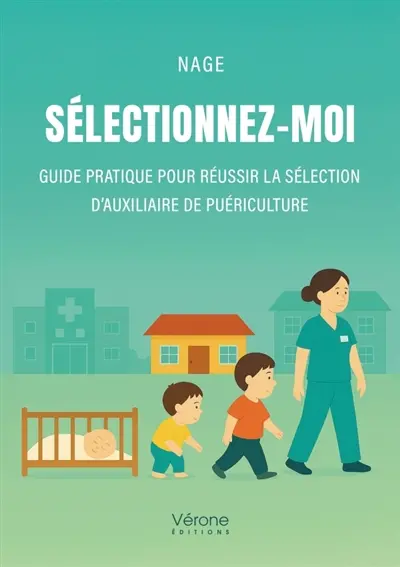 Sélectionnez-moi : Guide pratique pour réussir la sélection d'auxiliaire de puériculture