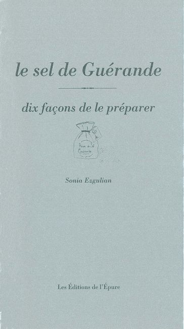 Le sel de Guérande : dix façons de le préparer