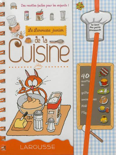 Le Larousse junior de la cuisine : des recettes faciles pour les enfants !