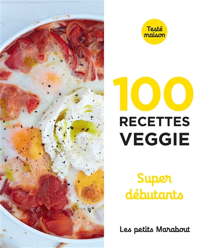 100 recettes veggie : super débutants
