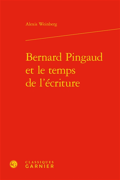 Bernard Pingaud et le temps de l'écriture