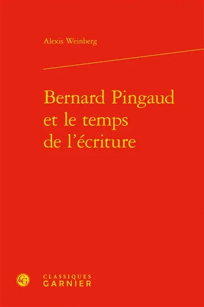 Bernard Pingaud et le temps de l'écriture