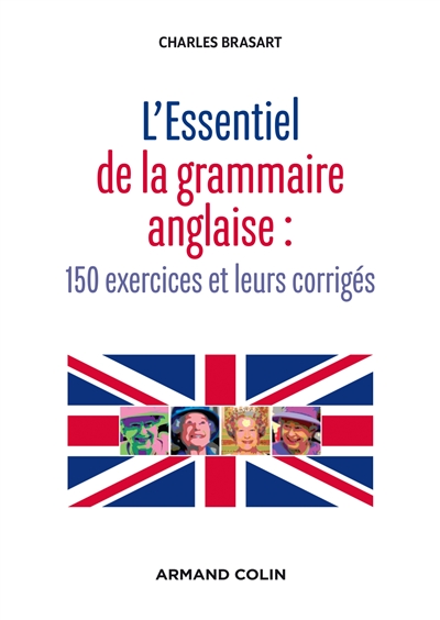 Grammaire essentielle de l'anglais : 150 exercices et leurs corrigés