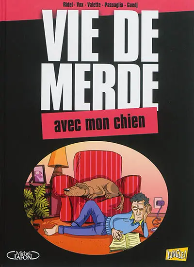 Vie de merde. Vol. 15. Avec mon chien