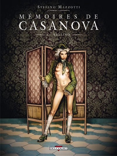 Mémoires de Casanova. Vol. 1. Bellino : d'après Histoire de ma vie de Giacomo Casanova