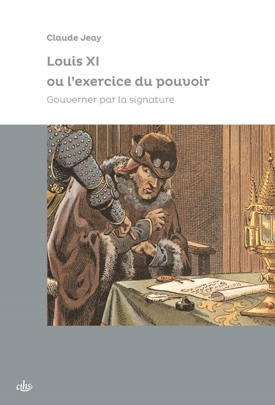 Louis XI ou L'exercice du pouvoir : gouverner par la signature