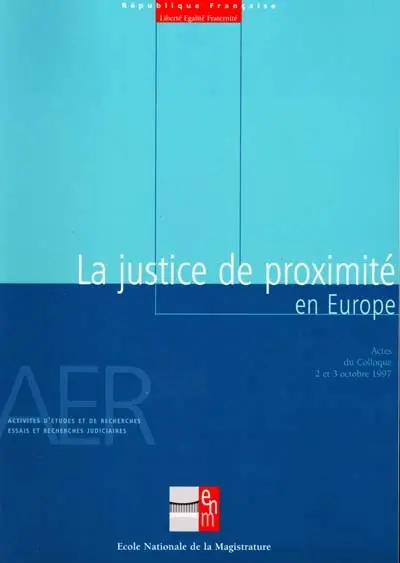 La justice de proximité en Europe : actes du colloque, 2 et 3 octobre 1997