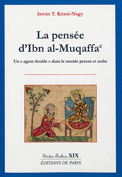 La pensée d'Ibn al-Muqaffa' : un agent double dans le monde persan et arabe