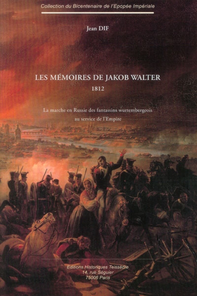 Les mémoires de Jakob Walter, 1812 : la marche en Russie des fantassins wurtembergeois au service de l'Empire