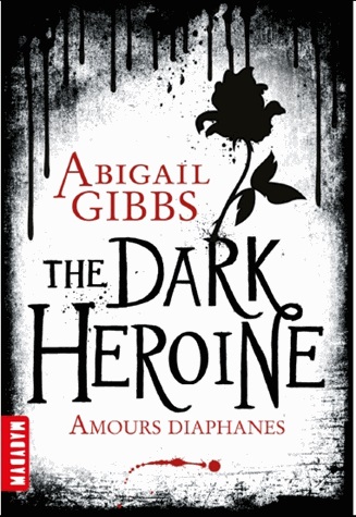 The dark heroine. Vol. 1. Amours diaphanes