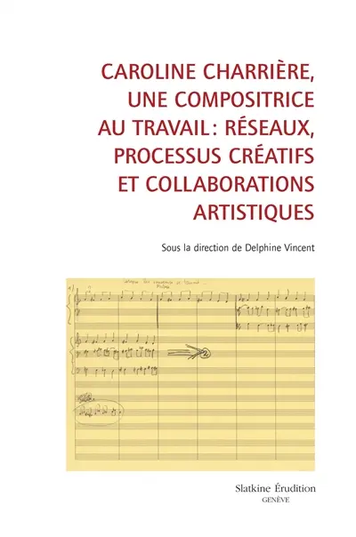 Caroline Charrière, une compositrice au travail : réseaux, processus créatifs et collaborations artistiques