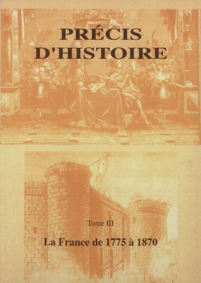 Précis d'histoire. Vol. 3. La France de 1775 à 1870 : 2e cycle secondaire
