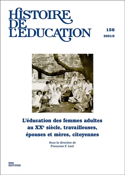 Histoire de l'éducation, n° 156. L'éducation des femmes adultes aux XXe siècle, travailleuses, épouses et mères, citoyennes