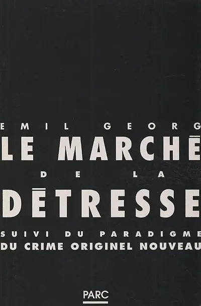 Le marché de la détresse. Le paradigme du crime originel nouveau