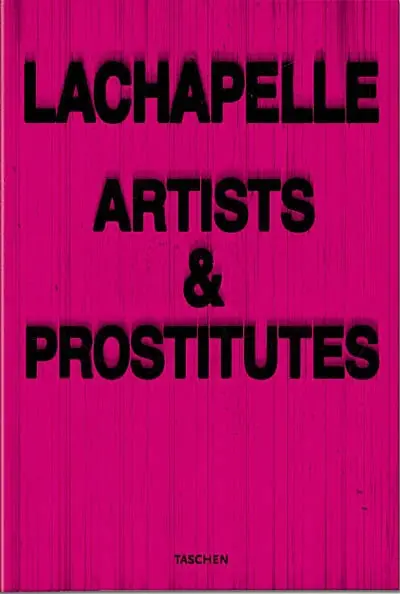 LaChapelle : artists & prostitutes : 1985-2005