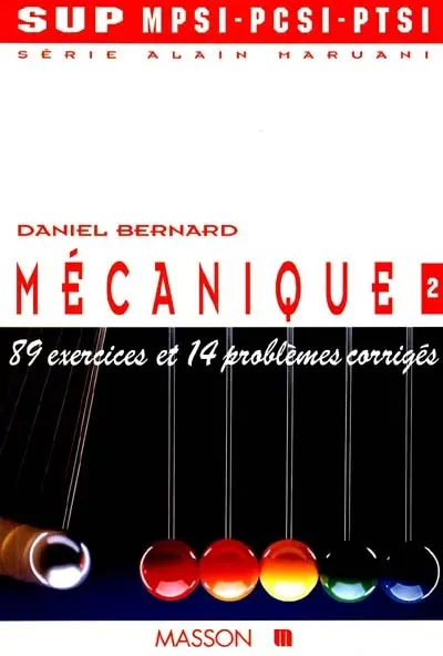Série Alain Maruani, MPSI, PCSI. Vol. 3-2. Mécanique : 89 exercices et 14 problèmes corrigés