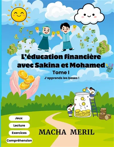 L'éducation financière avec Sakina et Mohamed : Tome 1- J'apprends les bases