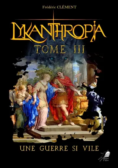 Lykanthropia. Vol. 3. Une guerre si vile