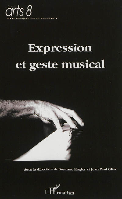 Expression et geste musical : actes du colloque des 8 et 9 avril 2010 à l'Institut national d'histoire de l'art de Paris