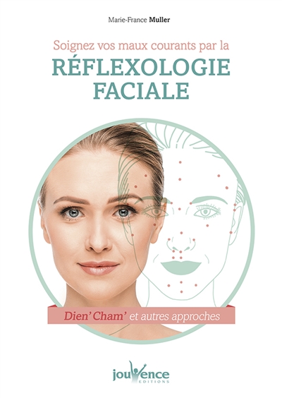 Soignez vos maux courants par la réflexologie faciale : Dien' cham' et autres approches