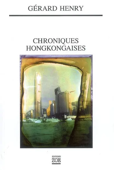 Chroniques hongkongaises : une si parfaite irréalité