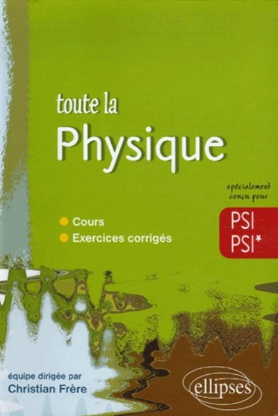 Toute la physique en PSI-PSI* : cours, exercices corrigés