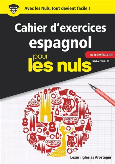 Cahier d'exercices espagnol pour les nuls : intermédiaire, niveaux B1-B2