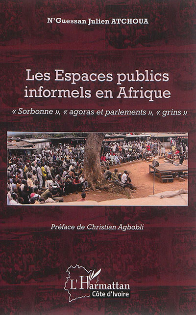 Les espaces publics informels en Afrique : Sorbonne, agoras et parlements, grins