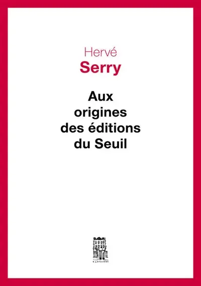 Aux origines des Editions du Seuil