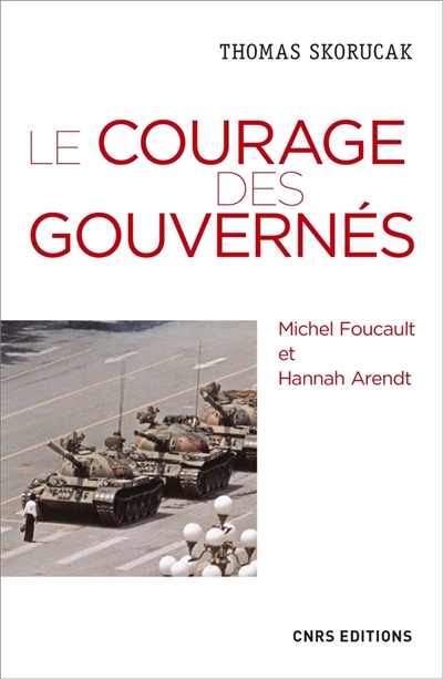Le courage des gouvernés : Michel Foucault, Hannah Arendt