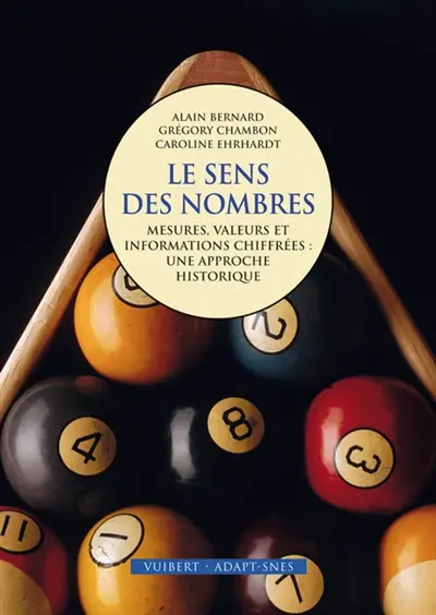 Le sens des nombres : mesures, valeurs et informations chiffrées : une approche historique