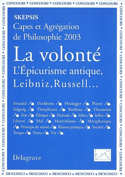 La volonté : l'épicurisme antique, Leibniz, Russell... : Capes et agrégation de philosophie 2003