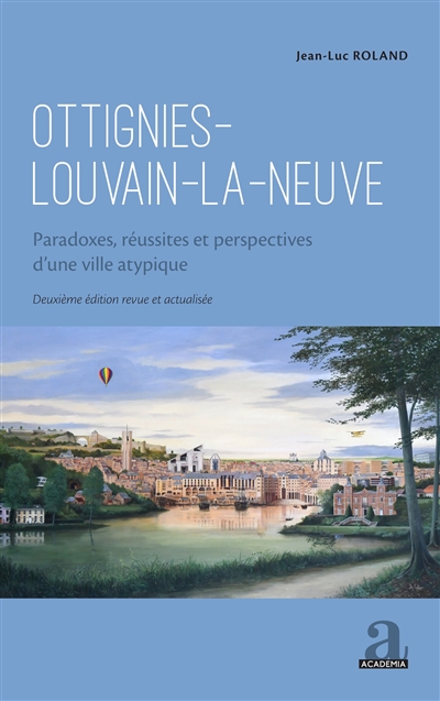 Ottignies-Louvain-la-Neuve : paradoxes, réussites et perspectives d'une ville atypique