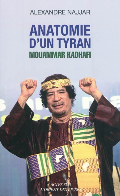Anatomie d'un tyran : Mouammar Kadhafi
