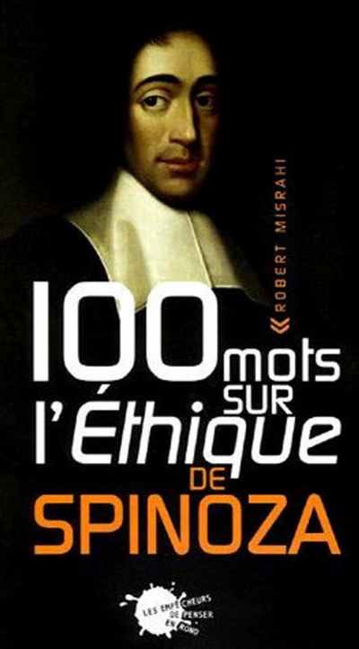 100 mots sur l'Ethique de Spinoza