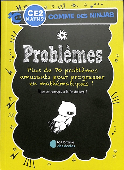 Problèmes CE2, maths : plus de 70 problèmes amusants pour progresser en mathématiques !