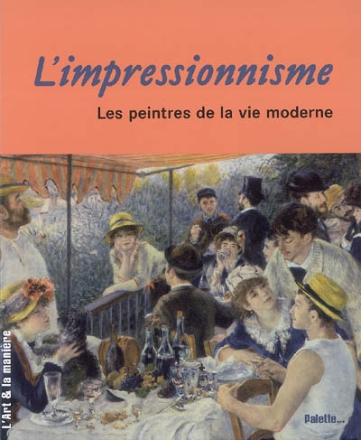L'impressionnisme : les peintres de la vie moderne
