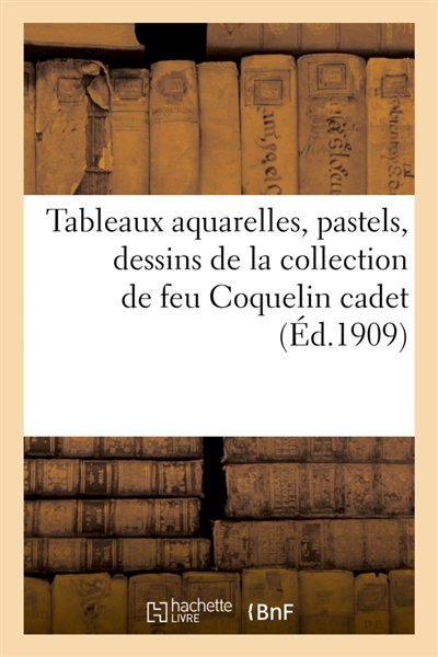 Tableaux aquarelles, pastels, dessins par Béraud, Blanche, Bonnard, bronze, plâtres, terre cuite : tapisseries, meuble par Carabin, de la collection de feu Coquelin cadet